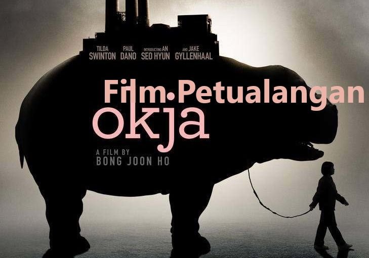 Okja (2017), Film Petualangan Yang Membahas Isu Pabrik Pengolahan Daging