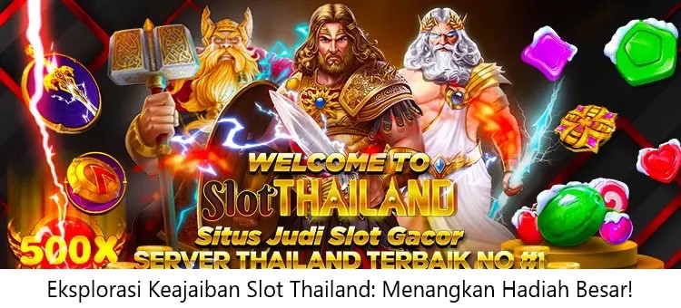 Eksplorasi Keajaiban Slot Thailand: Menangkan Hadiah Besar!